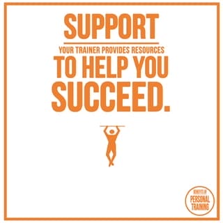 Having support can make all the difference 1 PT Benefit Support